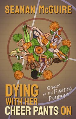 Dying with her cheer pants on : stories of the fighting pumpkins cover image cdn