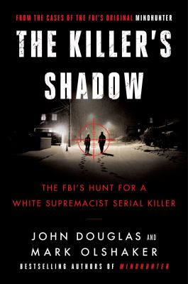 The killer's shadow : the FBI's hunt for a white supremacist serial killer  cover image cdn