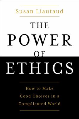 The power of ethics : how to make good choices in a complicated world  cover image cdn