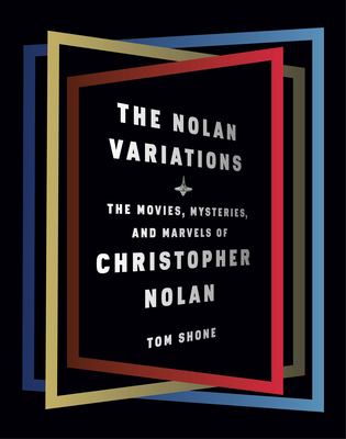 The Nolan variations : the mysteries, marvels, and movies of Christopher Nolan  cover image cdn