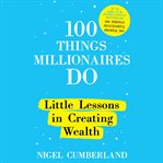 100 things millionaires do : little exercises in creating wealth cover image cdn