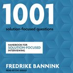 1001 solution-focused questions : handbook for solution-focused interviewing cover image cdn
