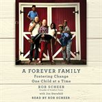 A forever family. Fostering Change One Child at a Time cover image cdn