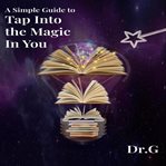 A simple guide to tap into the magic in you cover image cdn