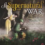 A supernatural war : magic, divination, and faith during the first world war cover image cdn