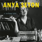 Anya seton. A Writing Life cover image cdn