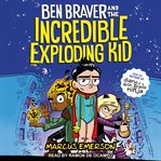 Ben braver and the incredible exploding kid cover image cdn
