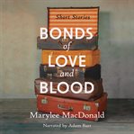 Bonds of love & blood: short stories cover image cdn