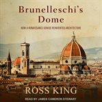 Brunelleschi's dome : how a renaissance genius reinvented architecture cover image cdn