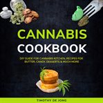 Cannabis cookbook: diy guide for cannabis kitchen, recipes for butter, candy, desserts & much more cover image cdn