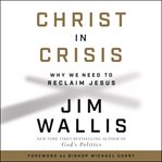 Christ in crisis : why we need to reclaim Jesus cover image cdn