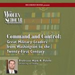 Command and control : great military leaders from Washington to the twenty-first century cover image cdn