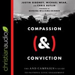Compassion (&) conviction : the and campaign's guide to faithful civic engagement cover image cdn