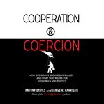 Cooperation & coercion : how busybodies became busybullies and what that means for economics and politics cover image cdn