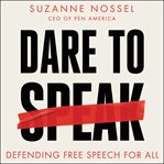 Dare to speak : defending free speech for all cover image cdn
