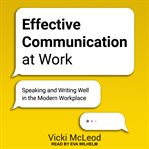 Effective communication at work. Speaking and Writing Well in the Modern Workplace cover image cdn