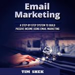 Email marketing: a step-by-step system to build passive income using email marketing cover image cdn