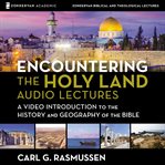 Encountering the holy land : audio lectures cover image cdn