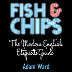 Fish & chips the modern english etiquette guide cover image cdn
