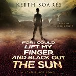 For i could lift my finger and black out the sun. Books #1.1-1.5 cover image cdn