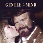 Gentle on my mind : in sickness and in health with Glen Campbell cover image cdn