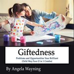 Giftedness: problems and opportunities your brilliant child may face (2 in 1 combo) cover image cdn