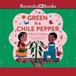 Green is a chile pepper : a book of colors cover image cdn