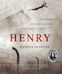 Henry : A Polish Swimmer's True Story of Friendship from Auschwitz to America cover image cdn