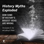 History myths exploded: how some of the history's biggest ideas are wrong cover image cdn