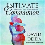 Intimate communion : awakening your sexual essence cover image cdn