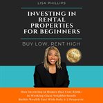 Investing in rental properties for beginners. Buy Low, Rent High cover image cdn