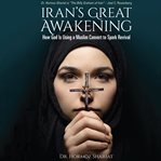 Iran's great awakening. How God is Using a Muslim Convert to Spark Revival cover image cdn