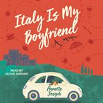 Italy is my boyfriend : a memoir cover image cdn