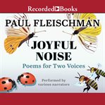 Joyful noise : poems for two voices cover image cdn
