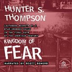 The kingdom of fear : loathsome secrets of a star-crossed child in the final days of the American century cover image cdn