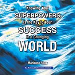 Knowing your superpowers is the key to your success in a changing world cover image cdn