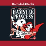 Hamster princess : little red rodent hood cover image cdn