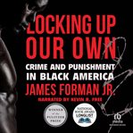 Locking up our own : crime and punishment in black America cover image cdn