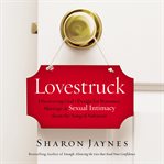 Lovestruck. Discovering God's Design for Romance, Marriage, and Sexual Intimacy from the Song of Solomon cover image cdn