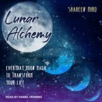 Lunar alchemy : everyday moon magic to transform your life cover image cdn