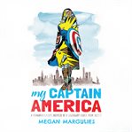 My captain america. A Granddaughter's Memoir of a Legendary Comic Book Artist cover image cdn