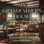 My grandfather's house : a genealogy of doubt and faith cover image cdn