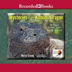 Mysteries of the Komodo dragon : the biggest, deadliest lizard gives up its secrets cover image cdn