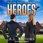 Never too late for heroes cover image cdn