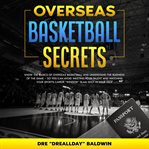 Overseas basketball secrets. Know The Basics Of Overseas Basketball & Understand The Business Of The Game - So You Can Avoid Wast cover image cdn