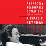 Perfectly reasonable deviations from the beaten track : selected letters of Richard P. Feynman cover image cdn