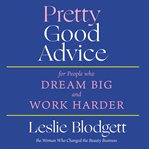 Pretty good advice : for people who dream big and work harder cover image cdn