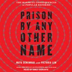 Prison by any other name : the harmful consequences of popular reforms cover image cdn