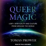 Queer magic : lgbt+ spirituality and culture from around the world cover image cdn