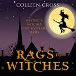 RAGS TO WITCHES : a westwick witches cozy mystery cover image cdn